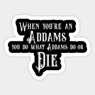 When You're an Addams Sticker